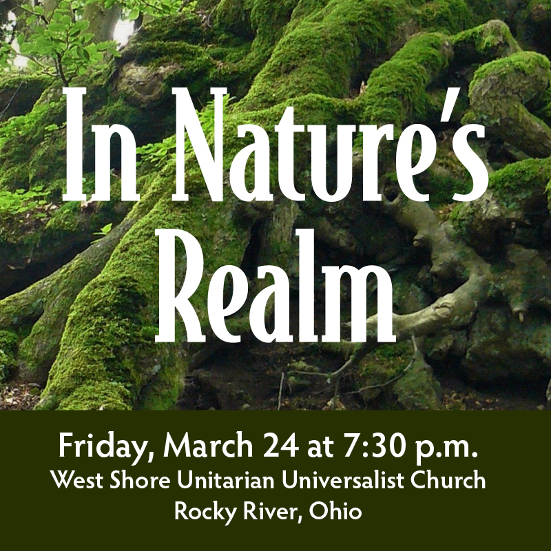 In Nature's Realm, March 24, 2023 at 7:30 PM, West Shore Unitarian Universalist Church in Rocky River, Ohio